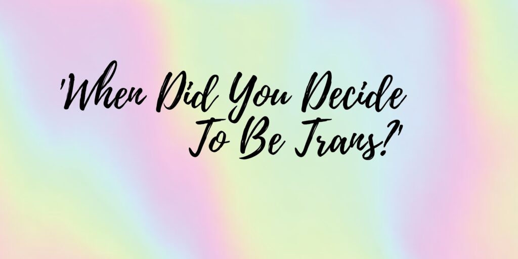 pink and blue image with text when did you decide to be trans